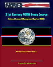 21st Century FEMA Study Course: National Incident Management System (NIMS) - An Introduction (IS-700.a)