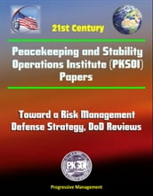 21st Century Peacekeeping and Stability Operations Institute (PKSOI) Papers - Toward a Risk Management Defense Strategy, DoD Reviews