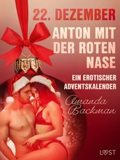 22. Dezember: Anton mit der roten Nase ein erotischer Adventskalender