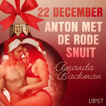 22 december: Anton met de rode snuit  een erotische adventskalender - Amanda Backman