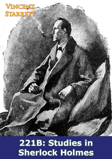 221B: Studies in Sherlock Holmes - Vincent Starrett