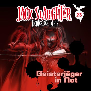 23: Geisterjäger in Not - Lars Peter Lueg - Heiko Martens - Andy Matern - Jack Slaughter - Tochter des Lichts