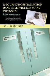 23 Jours D Hospitalisation Dans Le Service Des Soins Intensifs : Récits Miraculeux