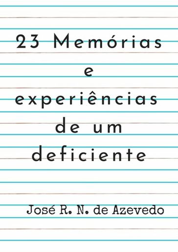 23 Memórias E Experiências De Um Deficiente - José R. N. De Azevedo