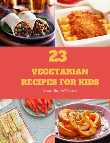23 Vegetarian Recipes for kids - Kwanruthai Chaniwong