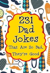 231 Dad Jokes That Are So Bad, They re Good