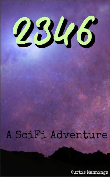 2346: a SciFi Adventure - Curtis Mannings