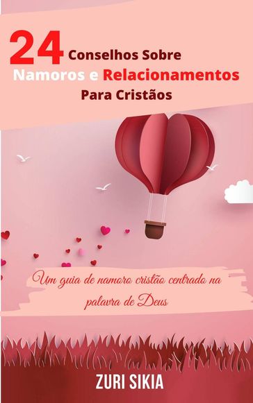 24 Conselhos Sobre Namoros e Relacionamentos Para Cristãos - Zuri Sikia