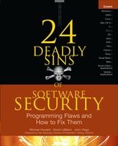 24 Deadly Sins of Software Security: Programming Flaws and How to Fix Them