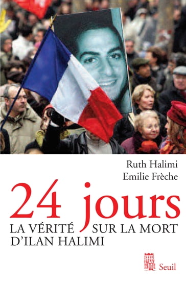 24 Jours. La vérité sur la mort d'Ilan Halimi - Emilie Frèche - Ruth Halimi