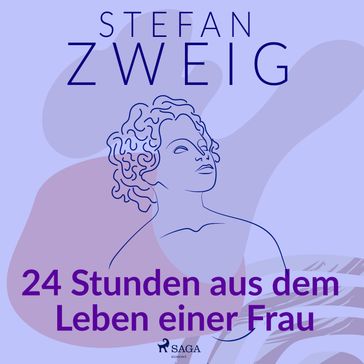 24 Stunden aus dem Leben einer Frau - Stefan Zweig
