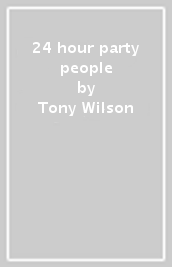 24 hour party people