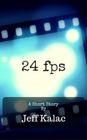 24fps: A Short Story