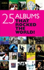 25 Albums that Rocked the World