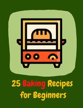 25 Baking Recipes for Beginners