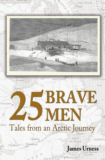 25 Brave Men: Tales from an Arctic Journey - James Urness