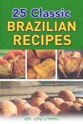 25 Classic Brazilian Recipes
