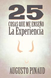 25 Cosas que me Enseño la Experiencia