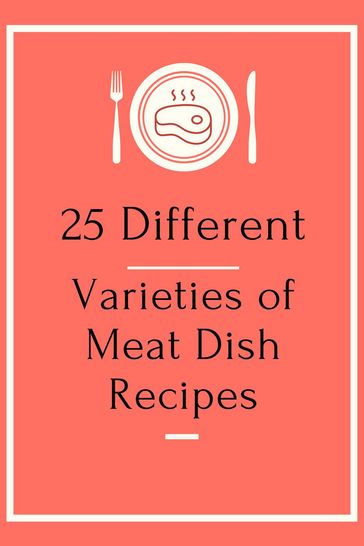 25 Different Varieties of Meat Dish Recipes - ngencoband