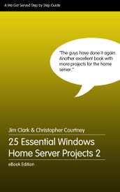 25 Essential Windows Home Server Projects Vol. 2