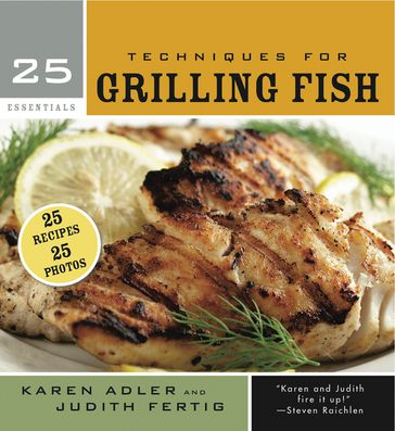 25 Essentials: Techniques for Grilling Fish - Judith Fertig - Karen Adler