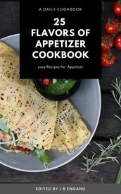 25 Flavors of Appetizer Cookbook