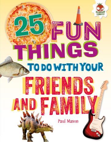 25 Fun Things to Do with Your Friends and Family - Paul Mason