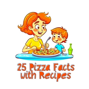 25 Pizza Facts with Recipes - Dan Owl Greenwood