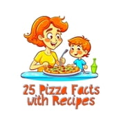 25 Pizza Facts with Recipes