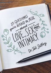 25 Questions You re Afraid to Ask About Love, Sex, and Intimacy