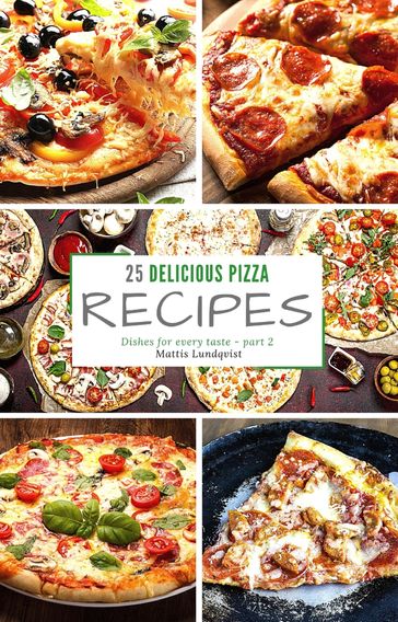 25 delicious pizza recipes - part 2 - Mattis Lundqvist