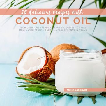 25 delicious recipes with Coconut Oil - Part 1 - Mattis Lundqvist