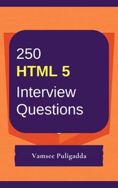 250 Important HTML5 Interview Questions and Answers