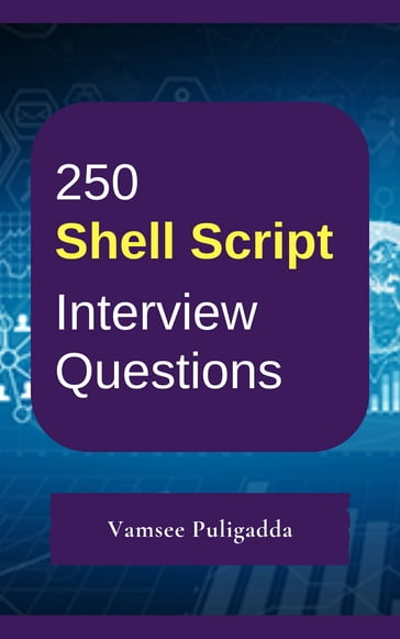250 Shell Script Interview Questions and Answers - Vamsee Puligadda