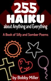 255 Haiku about Anything and Everything