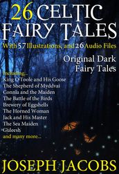 26 Celtic Fairy Tales: With 57 Illustrations and 26 Free Online Audio Files