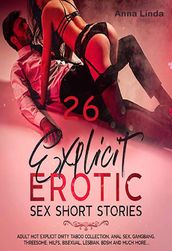 26 Hot Dirty Adult Erotic Explicit Sex Short Stories