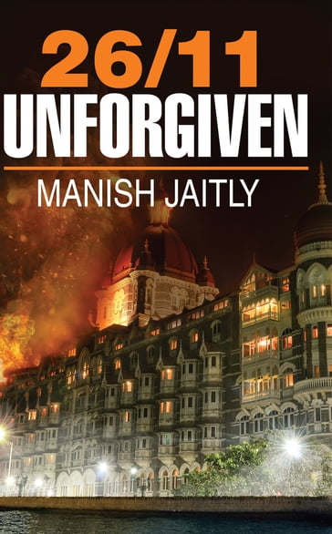 26/11 Unforgiven - Manish Jaitly