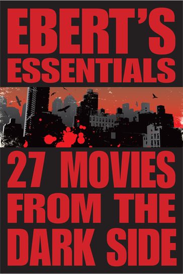 27 Movies from the Dark Side - Roger Ebert