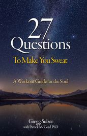 27 Questions to make you sweat: A Workout Guide for Your Soul