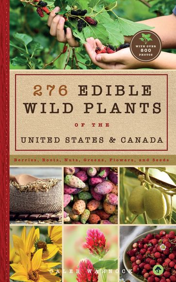 276 Edible Wild Plants of the United States and Canada - Caleb Warnock