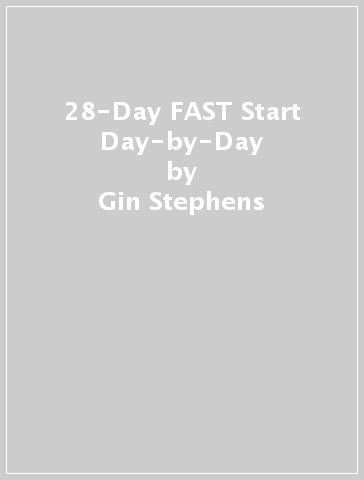28-Day FAST Start Day-by-Day - Gin Stephens
