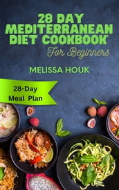 28 Day Mediterranean Diet Cookbook For Beginners