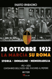 28 ottobre 1992. La marcia su Roma. Storia, immagini, memorabilia. Ediz. illustrata