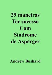 29 maneiras Ter sucesso Com Síndrome de Asperger