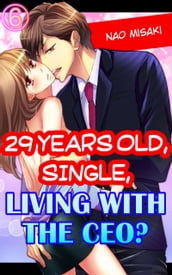 29 years old, Single, Living with the CEO? Vol.6 (TL Manga)