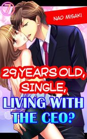 29 years old, Single, Living with the CEO? Vol.7 (TL Manga)