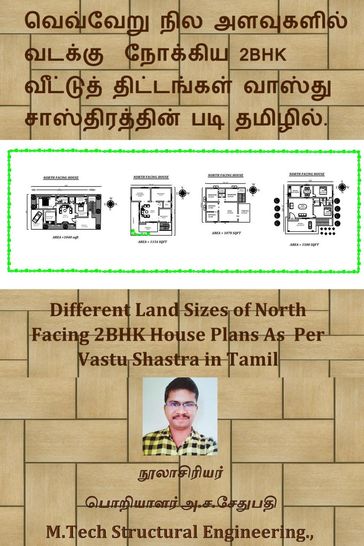 2BHK      . (Different Land Sizes of North Facing 2BHK House Plans As Per Vastu Shastra in Tamil) - A S SETHU PATHI