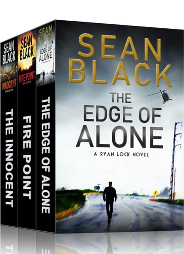 3 Action-Packed Ryan Lock Thrillers: The Innocent; Fire Point; The Edge of Alone - Sean Black