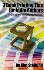 3 Book Printing Tips for Indie Authors
